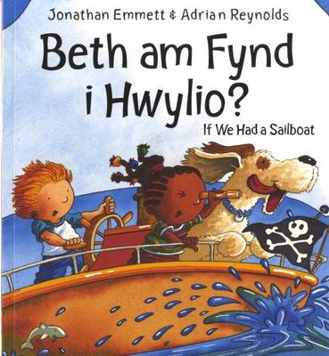 Beth am Fynd I Hwylio? / If We Had a Sailboat