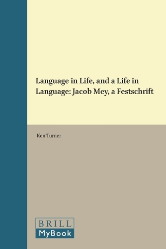 Language in Life, and a Life in Language: Jacob Mey, a Festschrift