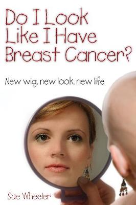 Do I Look Like I Have Breast Cancer?