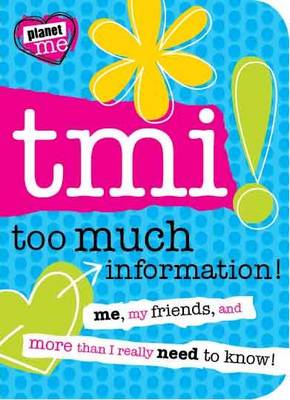 Planet Me: TMI!