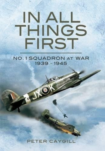 In All Things First: No. 1 Squadron at War 1939-45