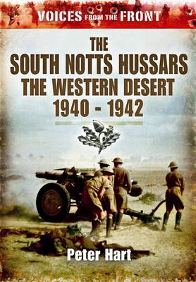 South Notts Hussars: the Western Desert, 1940-1942 (voices from the Front)
