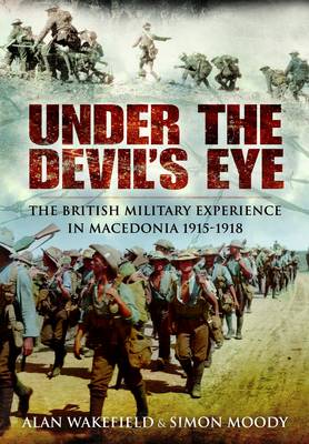 Under the Devil's Eye: the British Military Experience in Macedonia 1915-18