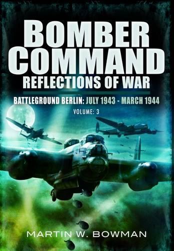 Bomber Command: Reflections of War Volume 3 - The Heavies Move In 1942 - 1943