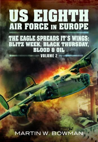 US Eighth Air Force in Europe: Black Thursday Blood and Oil