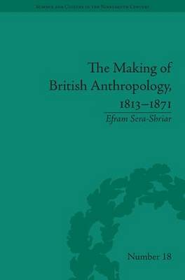 The Making of British Anthropology, 1813-1871
