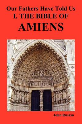 Our Fathers Have Told Us. Part I. The Bible of Amiens.