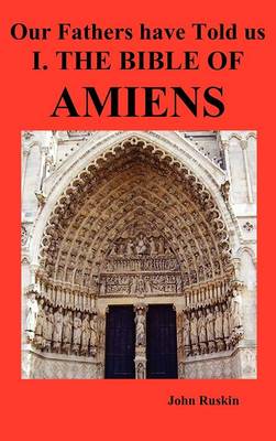 Our Fathers Have Told Us. Part I. The Bible of Amiens.