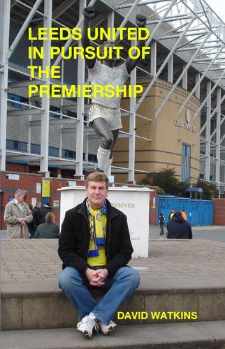 Leeds United - in Pursuit of the Premiership