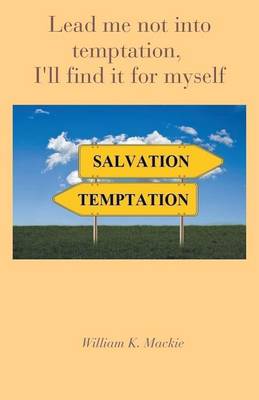 Lead Me Not Into Temptation, I'll Find It for Myself