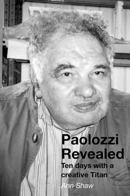 Paolozzi Revealed: Ten Days with a Creative Titan