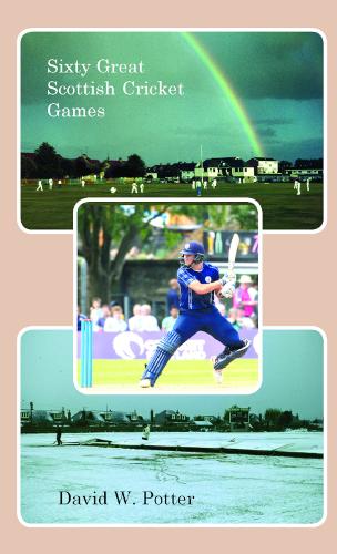 Sixty Great Scottish Cricket Games