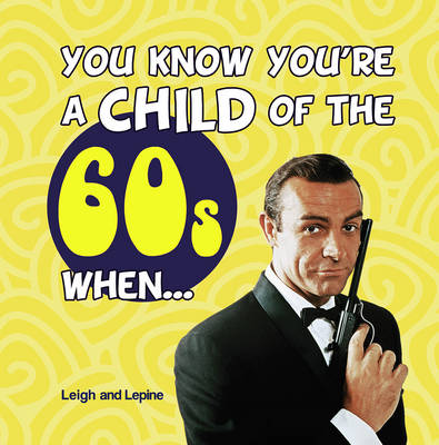 You Know You're a Child of the 60s When...