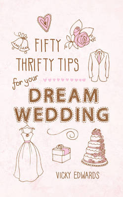 Fifty Thrifty Tips for your Dream Wedding