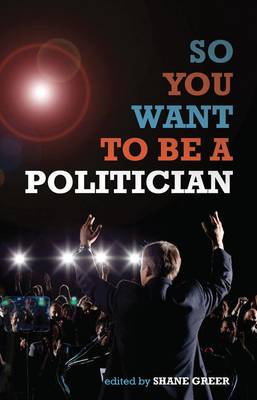 So You Want to be A Politician...