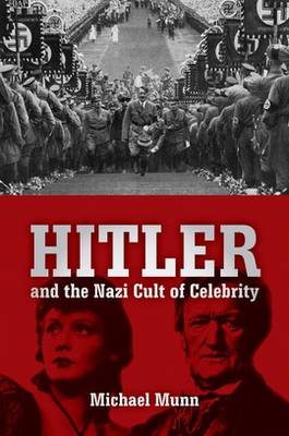 Hitler and the Nazi Cult of Celebrity