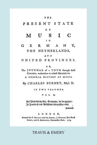 The Present State of Music in Germany, The Netherlands and United Provinces. [Vol.2. - 366 Pages. Facsimile of the First Edition, 1773.]