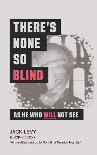 There's None So Blind as He Who Will Not See