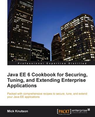 Java EE6 Cookbook for Securing, Tuning and Extending Enterprise Applications