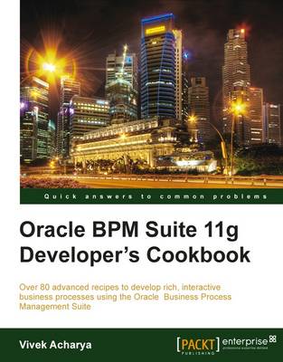 Oracle BPM Suite 11g Developer's Cookbook
