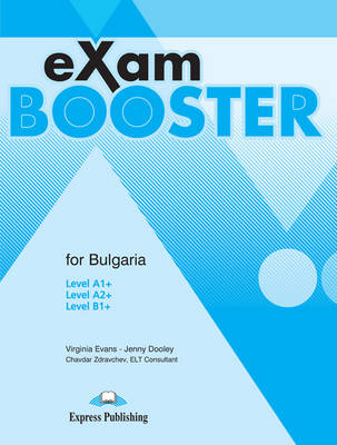 Exam Booster for Bulgaria Level A1+, A2+ Level B1+ Student's Book (Bulgaria)
