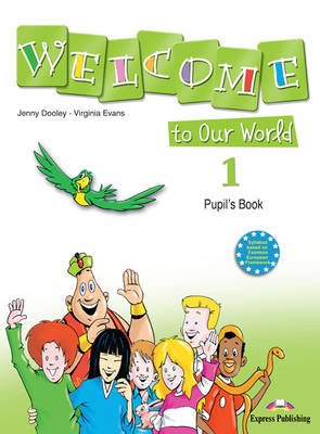 Welcome to Our World 1 Pupil's Book (Greece)