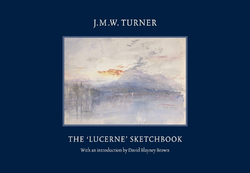 J.M.W. Turner: The 'Lucerne' Sketchbook