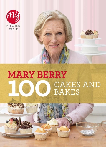 My Kitchen Table: 100 Cakes and Bakes by Mary Berry
