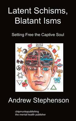Latent Schisms, Blatant Isms