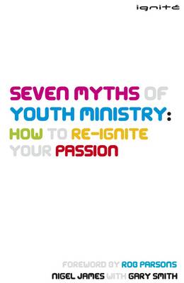 Seven Myths of Youth Ministry: How to Re-Ignite your Passion
