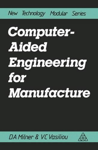 Computer Aided Engineering for Manufacture