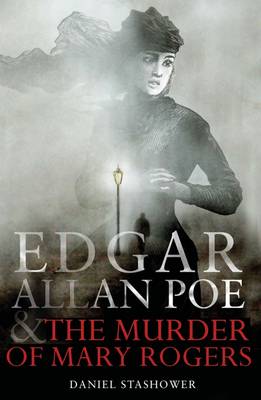 Edgar Allan Poe and the Murder of Mary Rogers