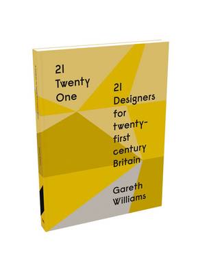 21 Designers for Twenty-First Century Britain
