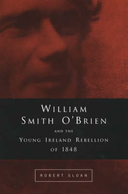 William Smith O'Brien and the Young Irelander Rebellion of 1848