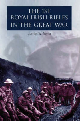 The 1st Royal Irish Rifles in the Great War