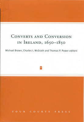 Converts and Conversion in Ireland,1650-1850