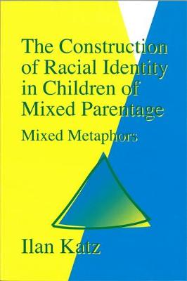 The Construction of Racial Identity in Children of Mixed Parentage