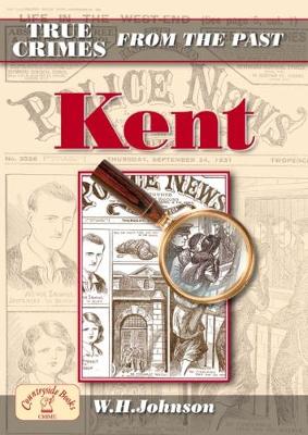 True Crimes from the Past Kent