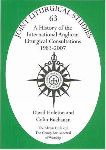 History of the International Anglican Liturgical Consultations 1983-2007