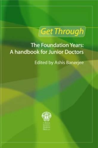 Get Through the Foundation Years: A handbook for junior doctors