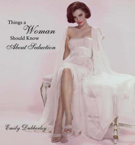 Things Women Should Know/Seductio