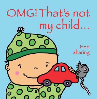 OMG! That's Not My Child...