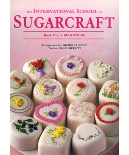 International School of Sugarcraft: Book One Beginners