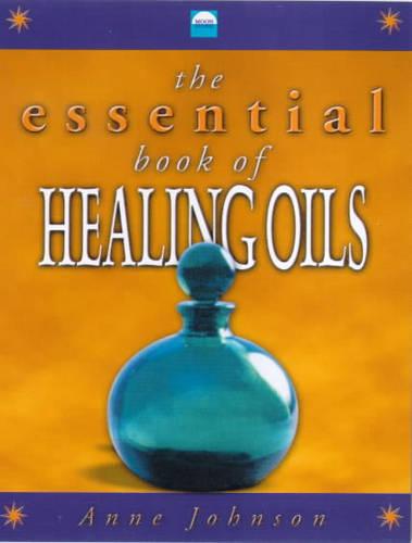 The Essential Book of Healing Oils