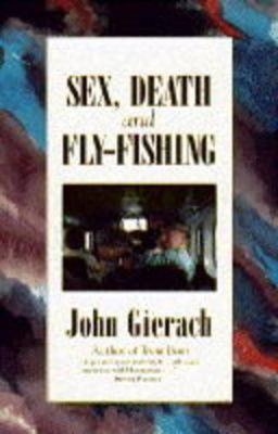 Sex, Death and Flyfishing
