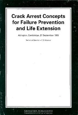 Crack Arrest Concepts for Failure Prevention and Life Extension