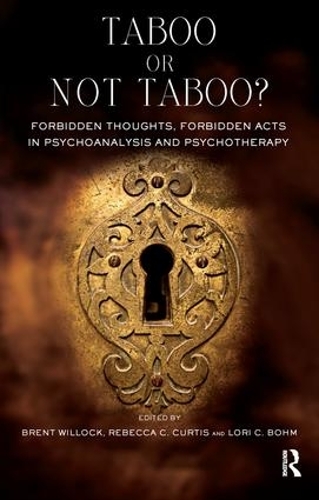 Taboo or Not Taboo? Forbidden Thoughts, Forbidden Acts in Psychoanalysis and Psychotherapy