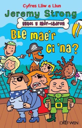 Cyfres Lliw a Llun: Ysgol y Môr-Ladron - Ble Mae'r Ci 'Na?