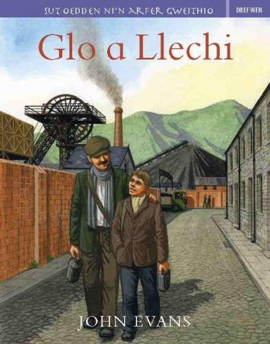 Sut Oedden Ni'n Arfer Gweithio: Glo a Llechi