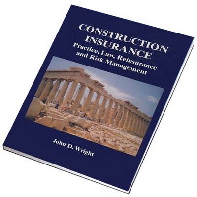 Construction Insurance, Practice, Law, Reinsurance and Risk Management
